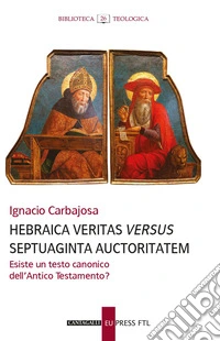 Hebraica veritas versus Septuaginta auctoritatem: Esiste un testo canonico dell'Antico Testamento?. E-book. Formato EPUB ebook
