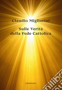 Sulla Verità della Fede Cattolica. E-book. Formato EPUB ebook