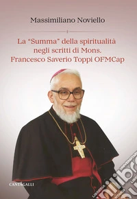 La “Summa” della spiritualità negli scritti di Mons. Francesco Saverio Toppi OFMCap. E-book. Formato EPUB ebook