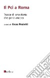 Il Pci a Roma: Tracce di una storia che parla ancora. E-book. Formato EPUB ebook di Enzo Proietti