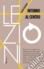 Intorno al centro: Che cos’è centro? Che cos’è periferia? La necessaria pratica dei confini. E-book. Formato EPUB ebook