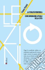 La totalità periferica come dimensione attuale della città. E-book. Formato EPUB