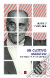 Un cattivo maestro: Montanelli tra mito e fake news. E-book. Formato EPUB ebook