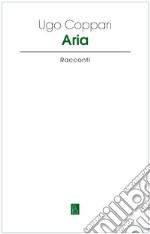 Aria: Racconti. E-book. Formato EPUB ebook