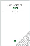 Aria: Racconti. E-book. Formato EPUB ebook di Ugo Coppari