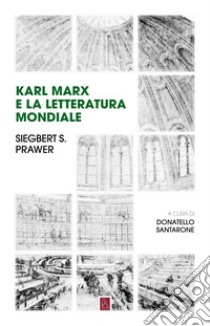 Karl Marx e la letteratura mondiale. E-book. Formato EPUB ebook di Siegbert Salomon Prawer