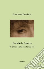 Freud e la Francia: Un difficile e affascinante rapporto. E-book. Formato EPUB
