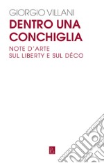 Dentro una conchiglia: Note d'arte sul Liberty e sul Déco. E-book. Formato EPUB