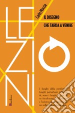 Il disegno che tarda a venire. E-book. Formato EPUB ebook