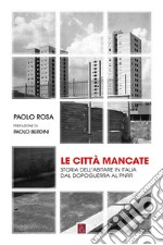 Le città mancate: Storia dell'abitare in Italia dal Dopoguerra al Pnrr. E-book. Formato EPUB ebook