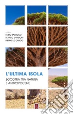 L’ultima isola: Socotra tra natura e antropocene. E-book. Formato EPUB