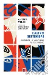 L’altro settembre: Allende e la via cilena al socialismo. E-book. Formato EPUB ebook di Andrea Mulas