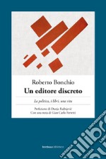 Un editore discreto: La politica, i libri, una vita. E-book. Formato EPUB ebook