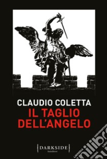 Il taglio dell'angelo. E-book. Formato EPUB ebook di Claudio Coletta