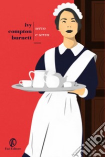 Servo e serva. E-book. Formato EPUB ebook di Ivy Compton-Burnett