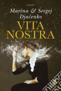 Vita Nostra. E-book. Formato EPUB ebook di Marina & Sergej Djacenko