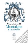 Montaigne: L'arte di vivere. E-book. Formato EPUB ebook di Sarah Bakewell