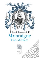 Montaigne: L'arte di vivere. E-book. Formato Mobipocket ebook