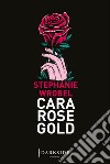 Cara Rose Gold. E-book. Formato EPUB ebook di Stephanie Wrobel