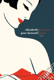 La ragazza giusta. E-book. Formato EPUB ebook di Elizabeth Jane Howard