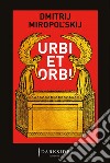 Urbi et Orbi. E-book. Formato EPUB ebook di Dmitrij Miropol’skij