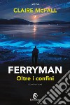 Ferryman. Oltre i confini. E-book. Formato EPUB ebook