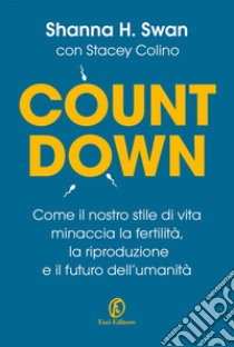 Countdown: Come il nostro stile di vita minaccia la fertilità, la riproduzione e il futuro dell’umanità. E-book. Formato EPUB ebook di Shanna H. Swan