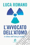 L’Avvocato dell’Atomo. E-book. Formato EPUB ebook