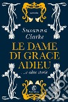 Le dame di Grace Adieu e altre storie. E-book. Formato Mobipocket ebook di Susanna Clarke