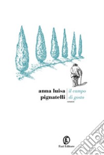 Il campo di Gosto. E-book. Formato EPUB ebook di Anna Luisa Pignatelli