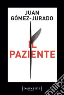 Il paziente. E-book. Formato EPUB ebook di Juan Gómez-Jurado