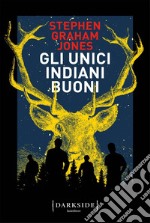 Gli unici indiani buoni. E-book. Formato EPUB ebook