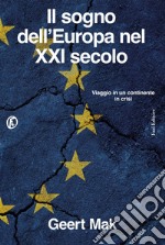 Il sogno dell'Europa nel XXI secolo: Viaggio in un continente in crisi. E-book. Formato EPUB ebook