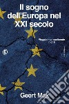 Il sogno dell'Europa nel XXI secolo: Viaggio in un continente in crisi. E-book. Formato EPUB ebook di Geert Mak