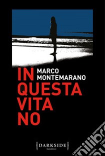 In questa vita no. E-book. Formato Mobipocket ebook di Marco Montemarano