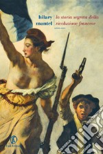 La storia segreta della Rivoluzione francese: Trilogia completa. E-book. Formato EPUB ebook