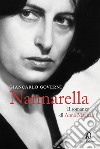 Nannarella: Il romanzo di Anna Magnani. E-book. Formato EPUB ebook di Giancarlo Governi