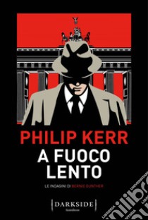 A fuoco lento. E-book. Formato EPUB ebook di Philip Kerr