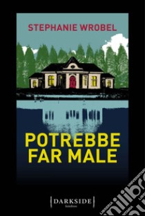 Potrebbe far male. E-book. Formato EPUB ebook di Stephanie Wrobel