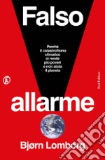 Falso allarme: Perche´ il catastrofismo climatico ci rende piu` poveri e non aiuta il pianeta. E-book. Formato EPUB