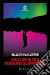 Solo un'altra persona scomparsa. E-book. Formato EPUB ebook di Gillian McAllister