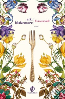 L'insaziabile. E-book. Formato EPUB ebook di A.K. Blakemore