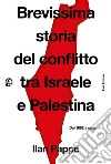 Brevissima storia del conflitto tra Israele e Palestina: Dal 1882 a oggi. E-book. Formato EPUB ebook di Ilan Pappé