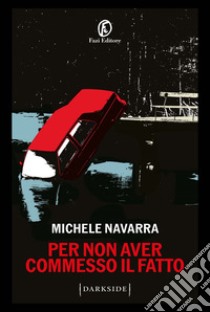 Per non aver commesso il fatto. E-book. Formato EPUB ebook di Michele Navarra