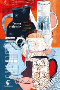 Tutti i nostri segreti. E-book. Formato EPUB ebook