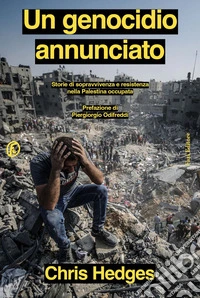 Un genocidio annunciato: Storie di sopravvivenza e resistenza nella Palestina occupata. E-book. Formato EPUB ebook