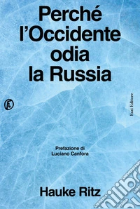 Perché l’Occidente odia la Russia. E-book. Formato EPUB ebook