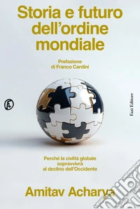 Storia e futuro dell’ordine mondiale: Perche´ la civilta` globale sopravvivra` al declino dell’Occidente. E-book. Formato EPUB ebook
