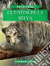 Cuentos de la selva . E-book. Formato EPUB ebook