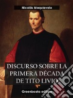 Discurso sobre la primera década de Tito Livio . E-book. Formato EPUB